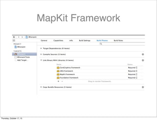 MapKit Framework
Thursday, October 17, 13
 