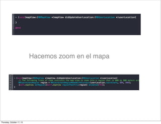 Hacemos zoom en el mapa
Thursday, October 17, 13
 