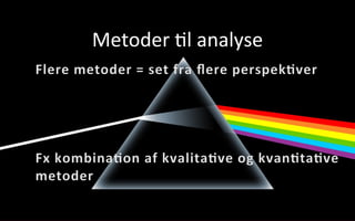 Metoder	
  .l	
  analyse	
  
 