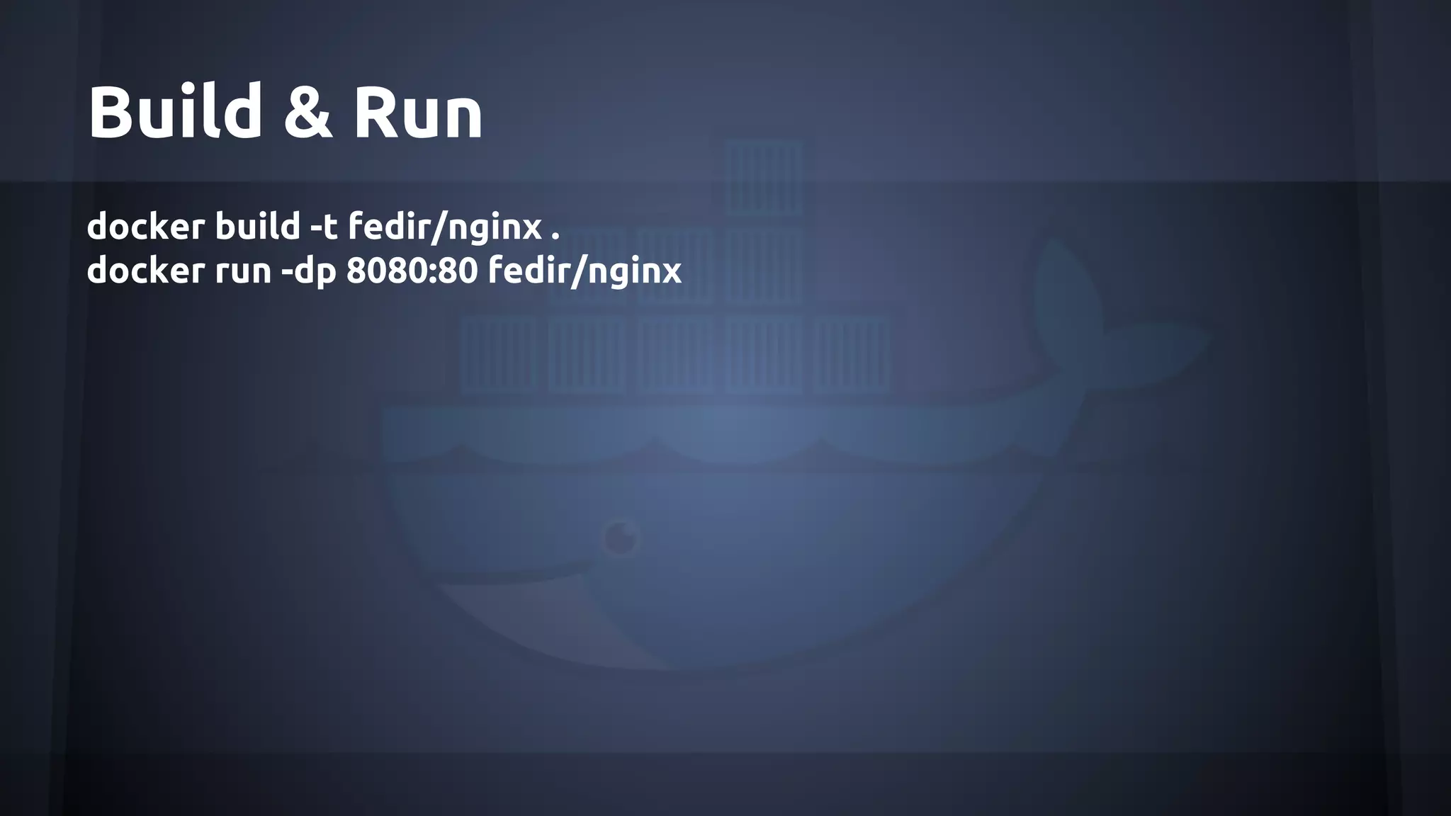 Build & Run
docker build -t fedir/nginx .
docker run -dp 8080:80 fedir/nginx
 