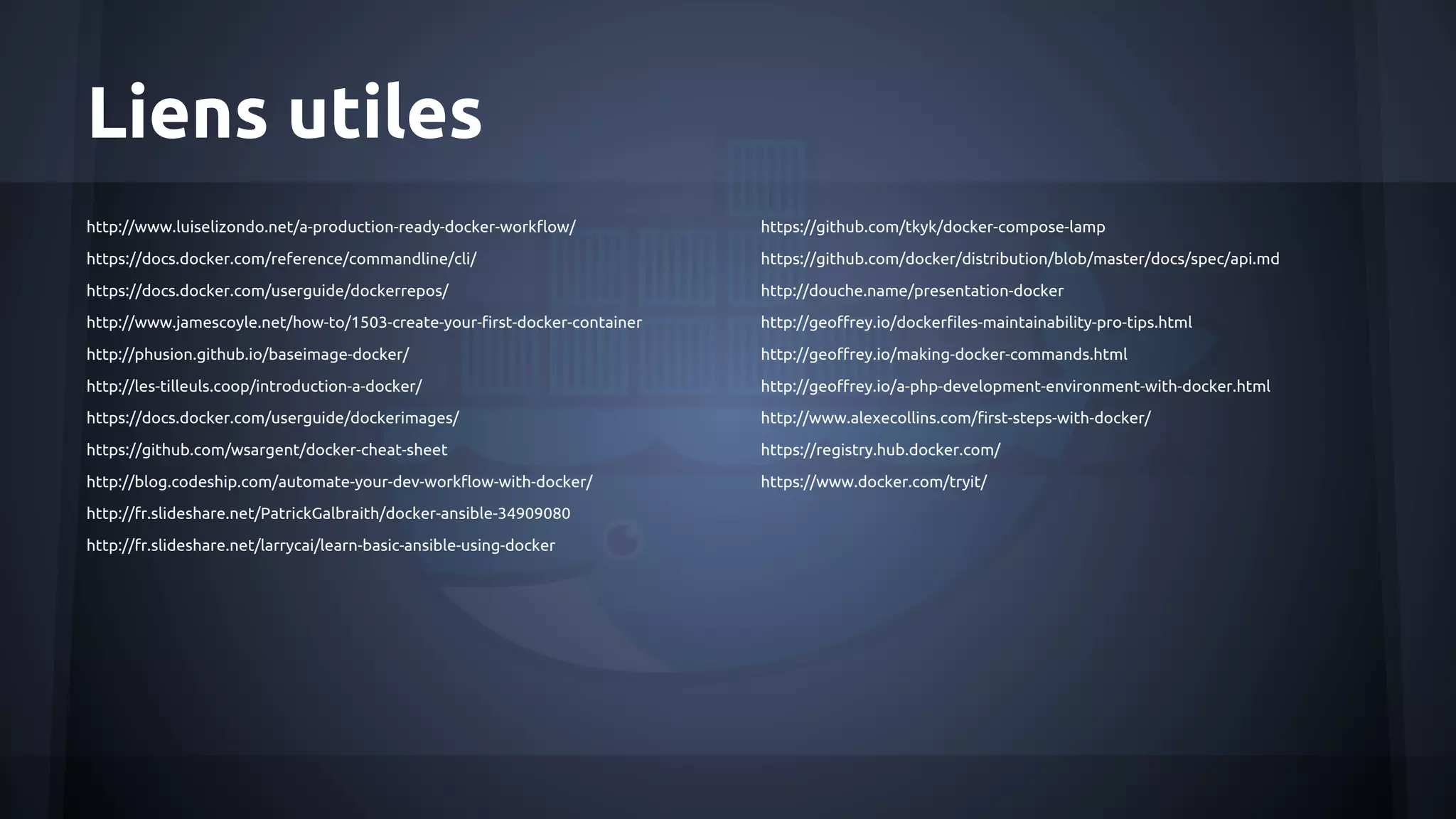 Liens utiles
http://www.luiselizondo.net/a-production-ready-docker-workflow/
https://docs.docker.com/reference/commandline/cli/
https://docs.docker.com/userguide/dockerrepos/
http://www.jamescoyle.net/how-to/1503-create-your-first-docker-container
http://phusion.github.io/baseimage-docker/
http://les-tilleuls.coop/introduction-a-docker/
https://docs.docker.com/userguide/dockerimages/
https://github.com/wsargent/docker-cheat-sheet
http://blog.codeship.com/automate-your-dev-workflow-with-docker/
http://fr.slideshare.net/PatrickGalbraith/docker-ansible-34909080
http://fr.slideshare.net/larrycai/learn-basic-ansible-using-docker
https://github.com/tkyk/docker-compose-lamp
https://github.com/docker/distribution/blob/master/docs/spec/api.md
http://douche.name/presentation-docker
http://geoffrey.io/dockerfiles-maintainability-pro-tips.html
http://geoffrey.io/making-docker-commands.html
http://geoffrey.io/a-php-development-environment-with-docker.html
http://www.alexecollins.com/first-steps-with-docker/
https://registry.hub.docker.com/
https://www.docker.com/tryit/
 