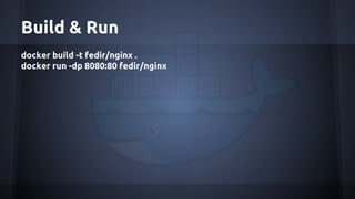 Build & Run
docker build -t fedir/nginx .
docker run -dp 8080:80 fedir/nginx
 