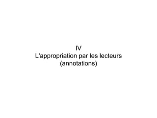 IV L'appropriation par les lecteurs (annotations) 