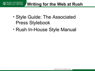 Writing for the Web at Rush Style Guide: The Associated Press Stylebook Rush In-House Style Manual 
