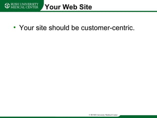 Your Web Site Your site should be customer-centric. 