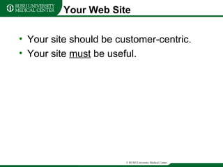 Your Web Site Your site should be customer-centric. Your site  must  be useful. 