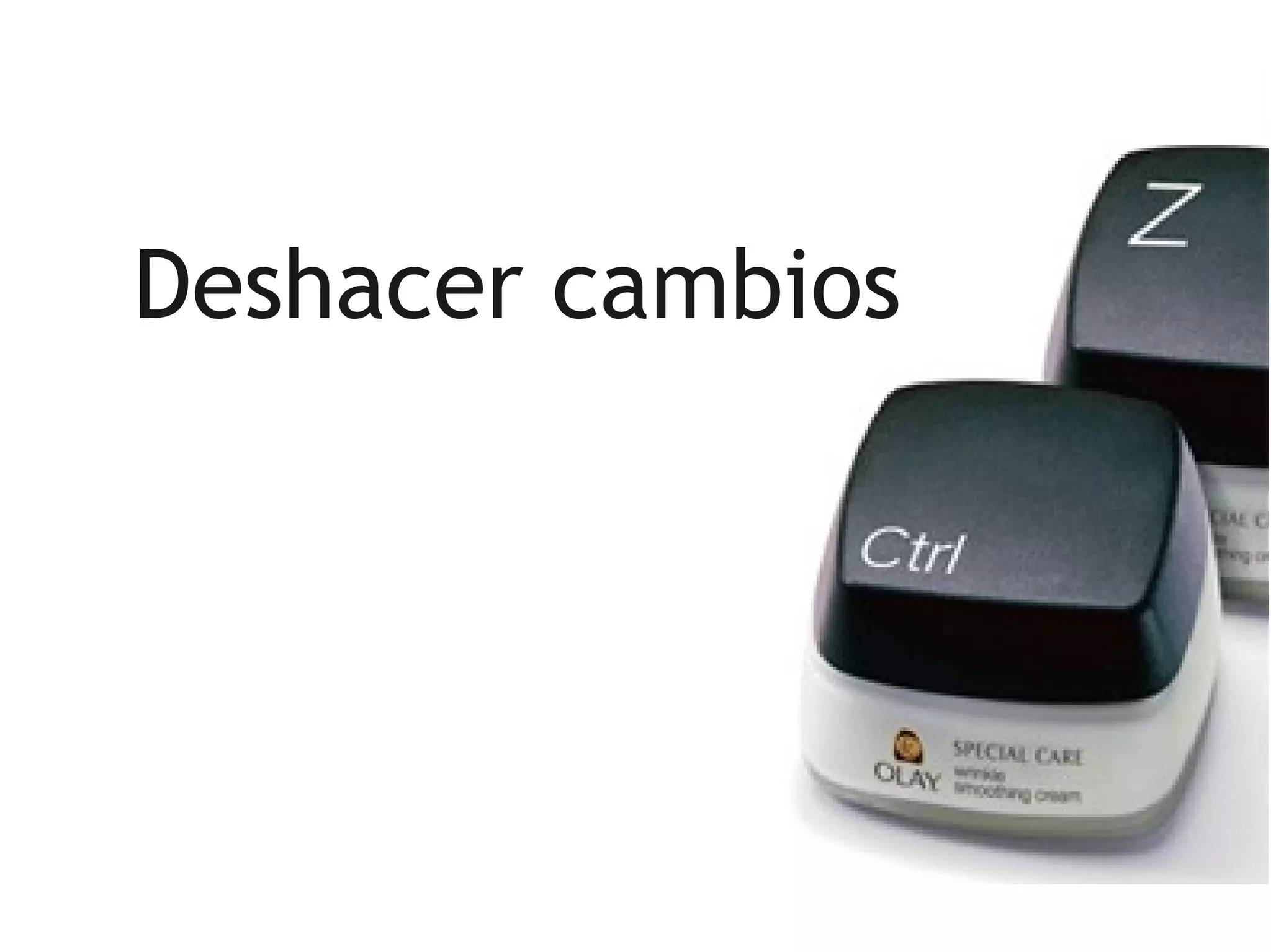 Deshacer cambios
 