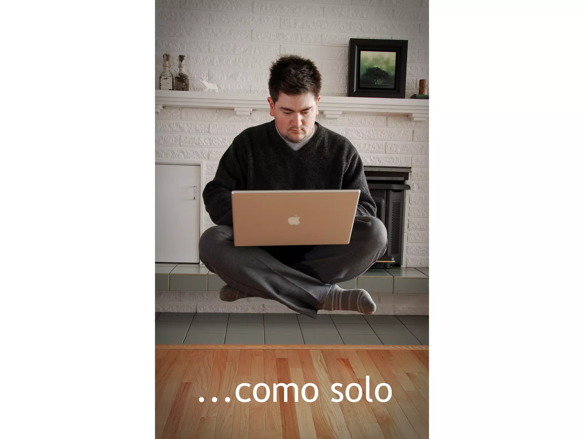 En equipo
...como solo
 