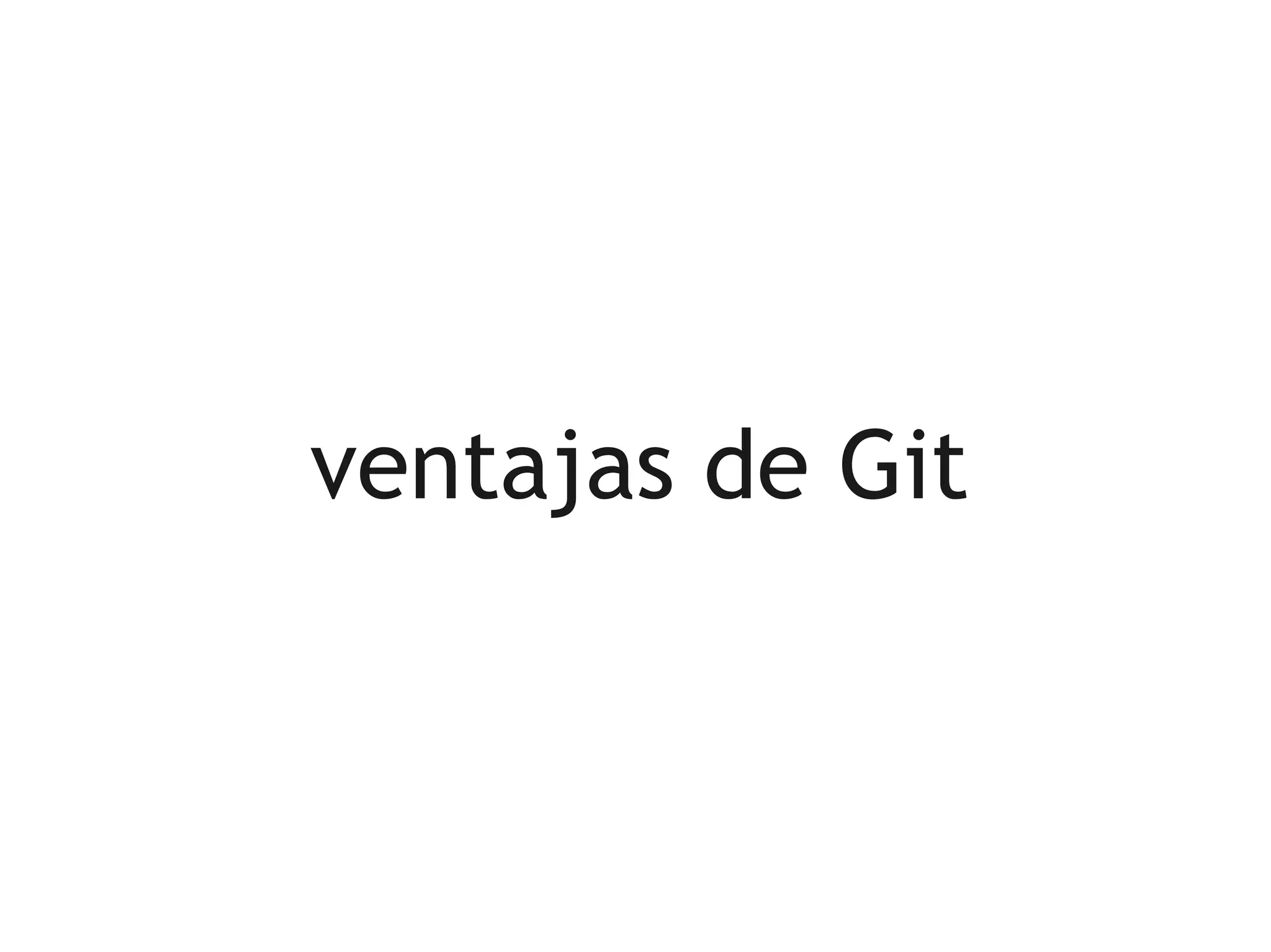 ventajas de Git
 