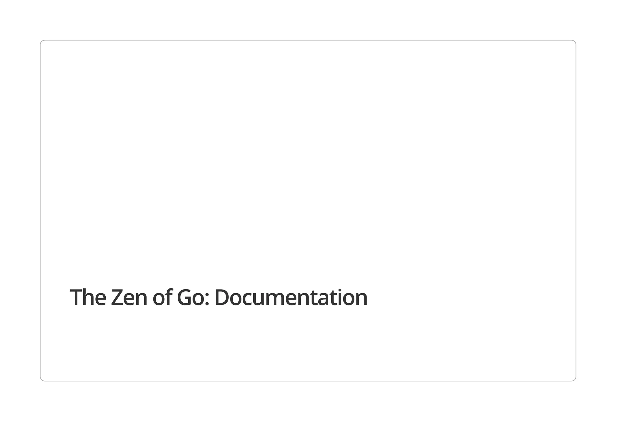 The Zen of Go: Documentation
 