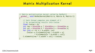 Matrix Multiplication Kernel
CUDA	C	Programming	Guide
 