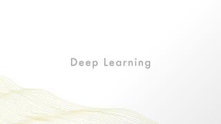 Deep Learning
 