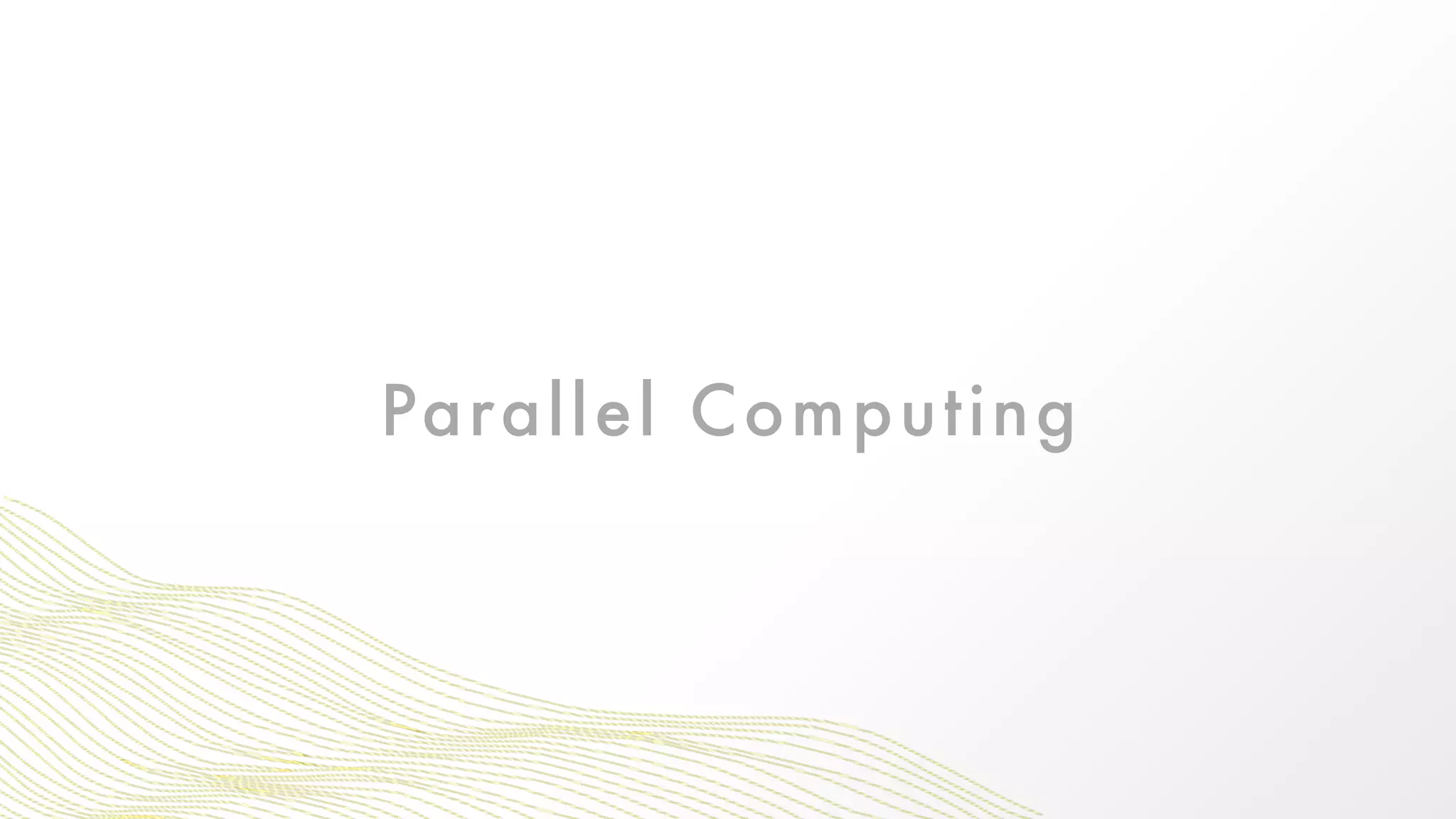 Parallel Computing
 