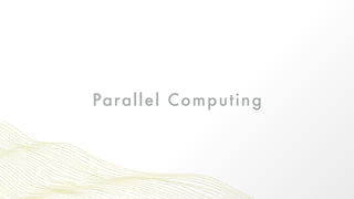 Parallel Computing
 