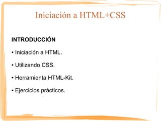 Iniciación  a HTML+CSS INTRODUCCIÓN ,[object Object]