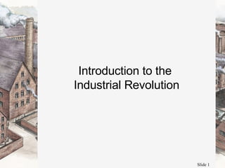Introduction to the  Industrial Revolution 
