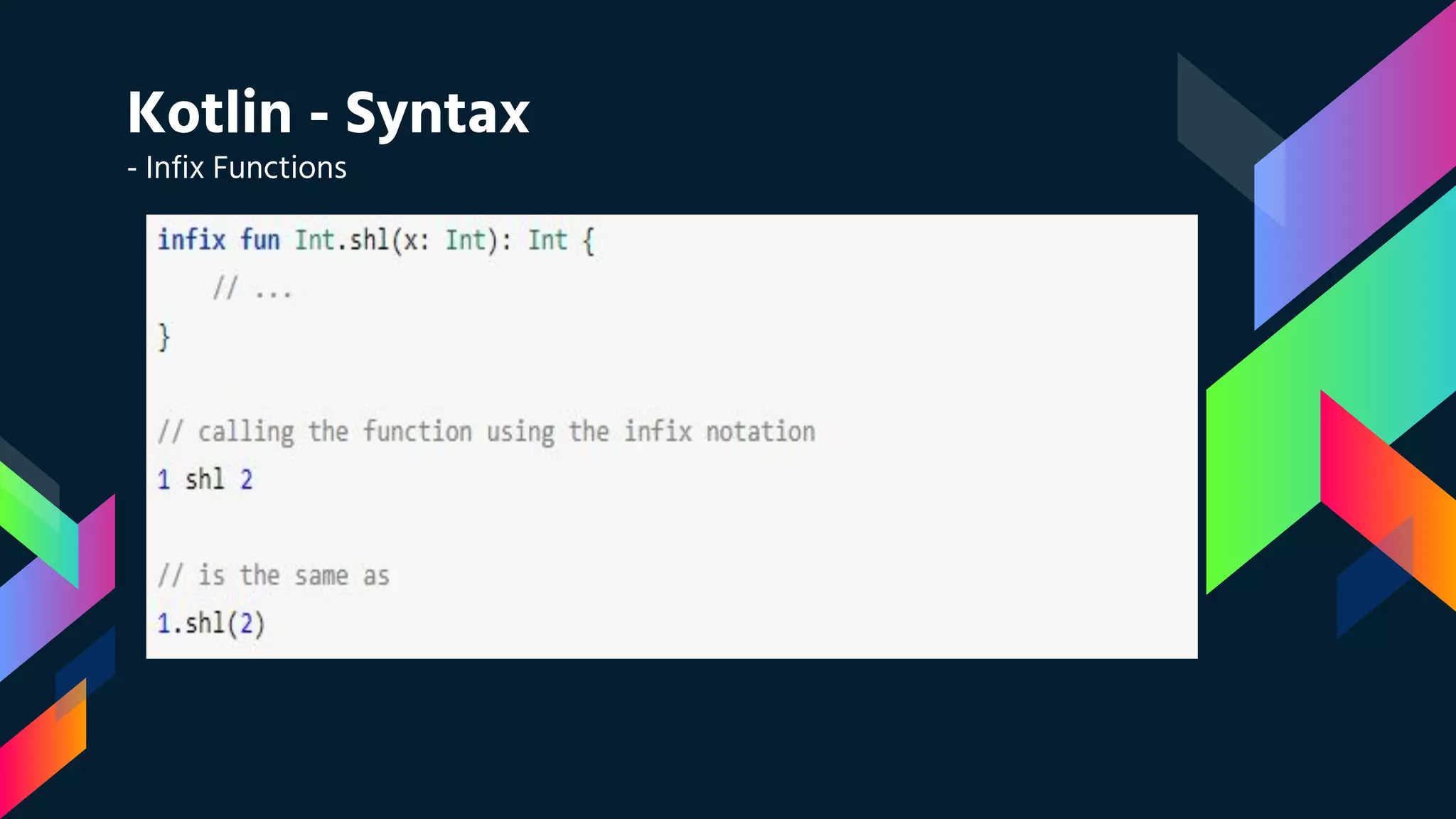 Kotlin - Syntax
- Infix Functions
 