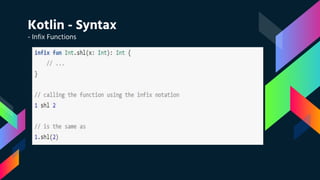 Kotlin - Syntax
- Infix Functions
 