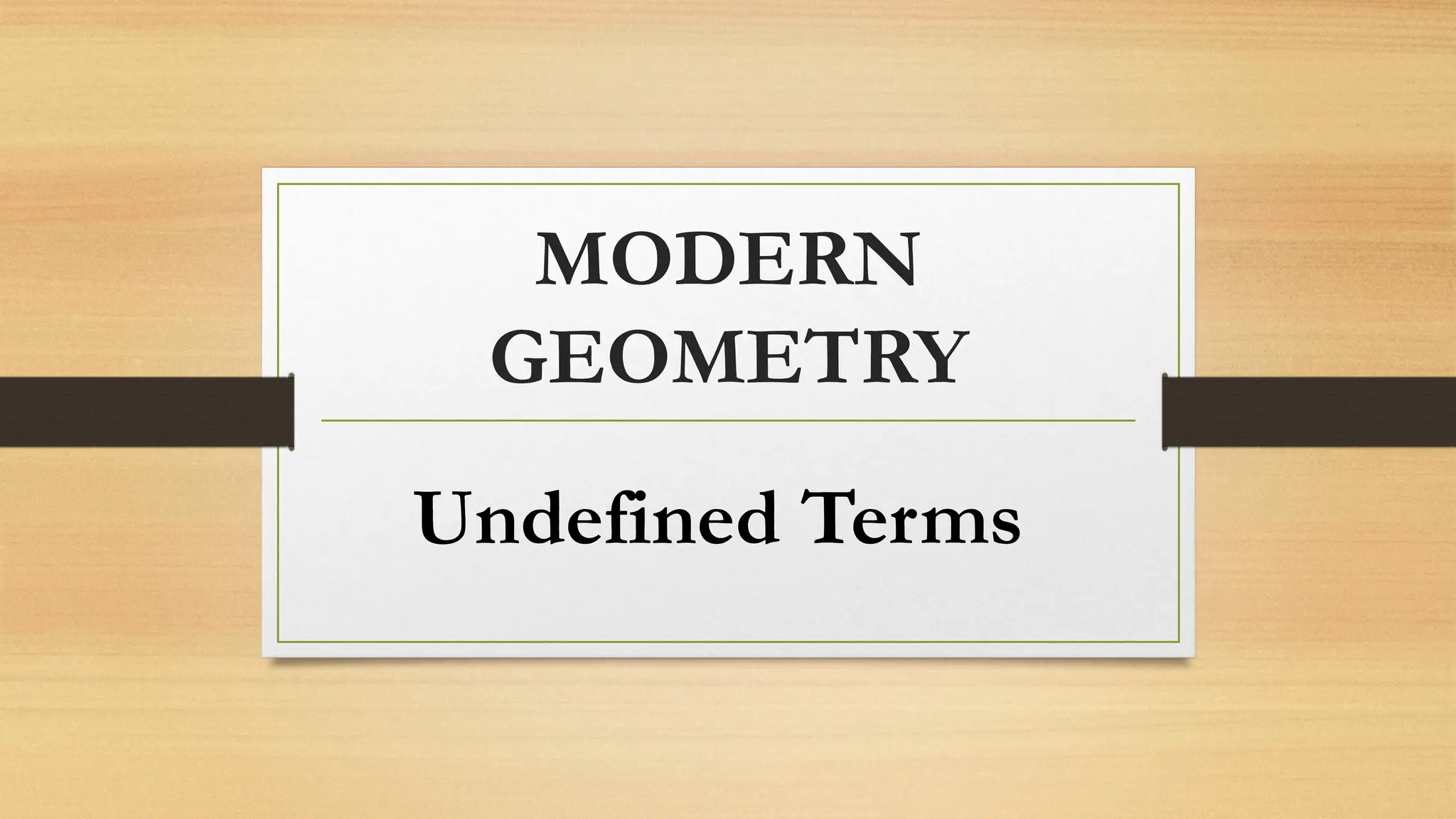 MODERN
GEOMETRY
Undefined Terms
 