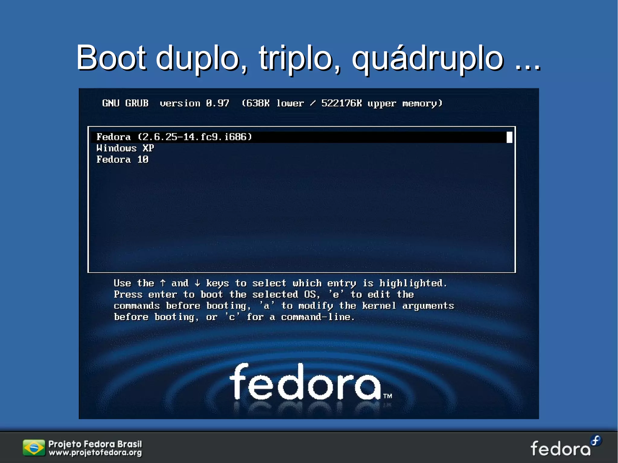 Boot duplo, triplo, quádruplo ...
 