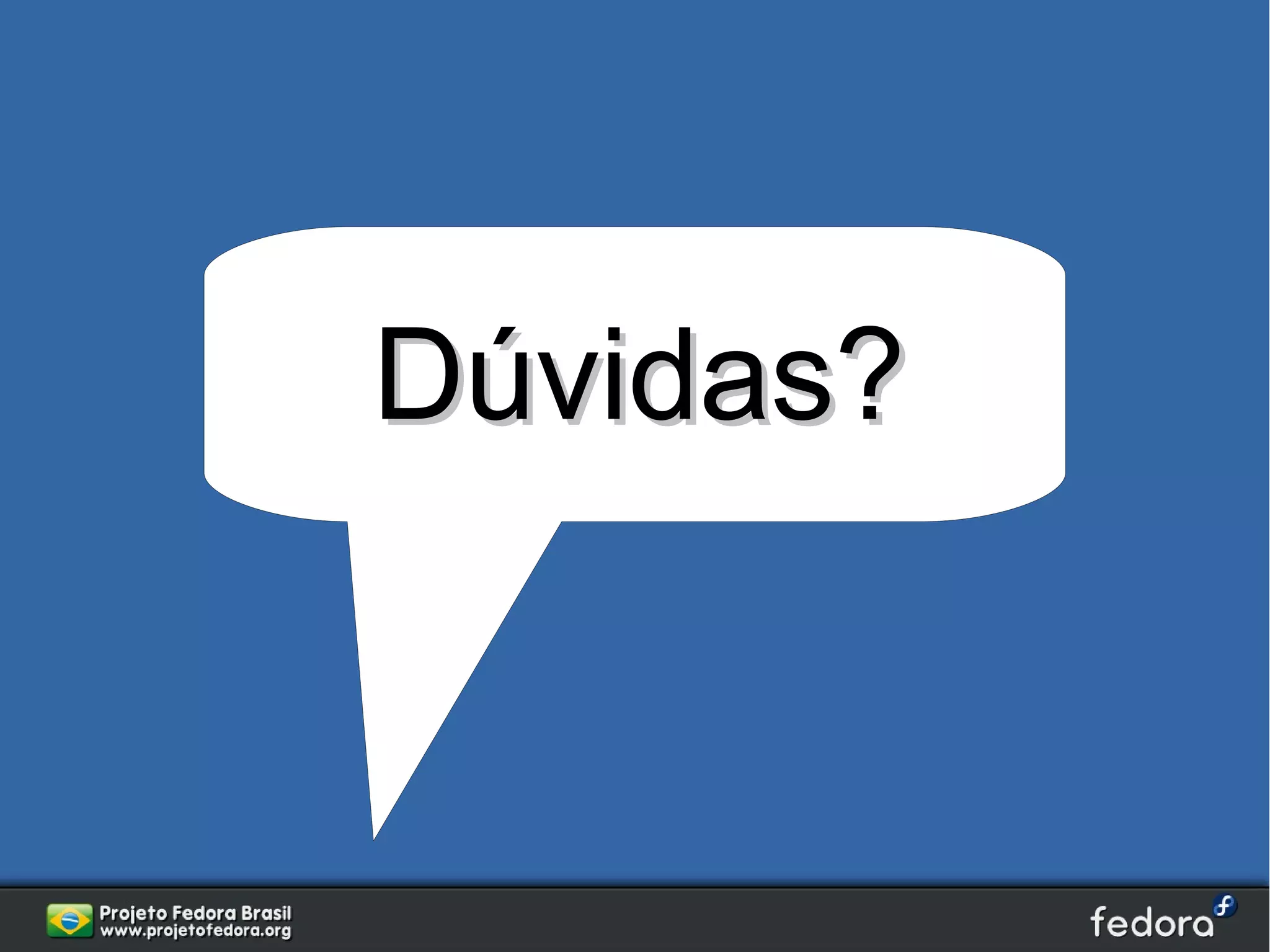 Dúvidas?
 