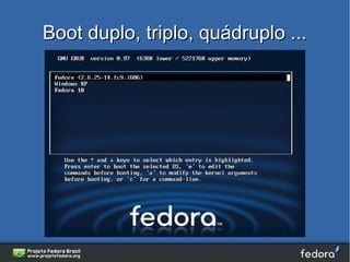 Boot duplo, triplo, quádruplo ...
 