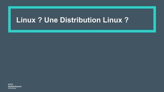 Linux ? Une Distribution Linux ?
 
