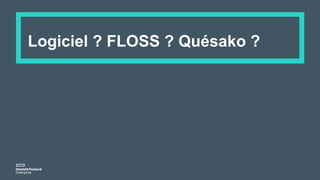 Logiciel ? FLOSS ? Quésako ?
 