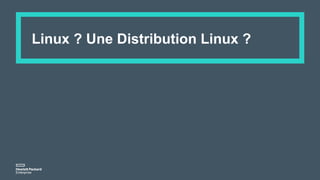 Linux ? Une Distribution Linux ?
 