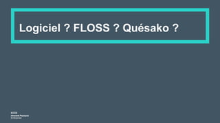 Logiciel ? FLOSS ? Quésako ?
 