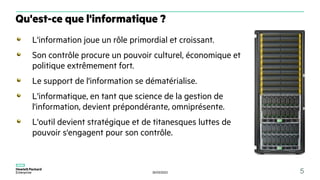 30/03/2023 5
L'information joue un rôle primordial et croissant.
Son contrôle procure un pouvoir culturel, économique et
politique extrêmement fort.
Le support de l'information se dématérialise.
L'informatique, en tant que science de la gestion de
l'information, devient prépondérante, omniprésente.
L'outil devient stratégique et de titanesques luttes de
pouvoir s'engagent pour son contrôle.
Qu'est-ce que l'informatique ?
 
