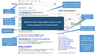 Machine learning enables nearly every
value proposition of web search.
 