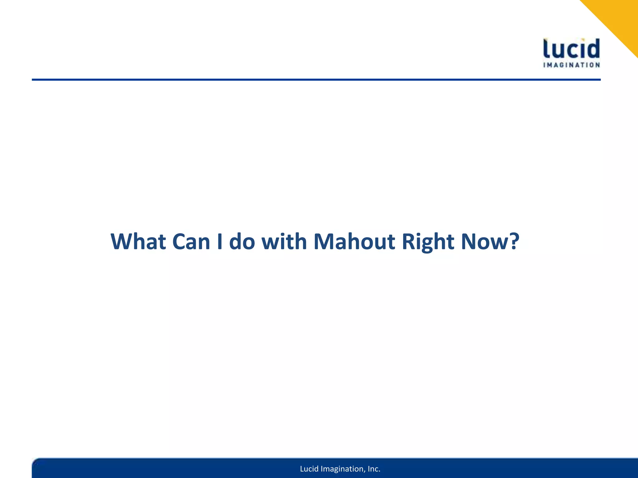 What Can I do with Mahout Right Now?