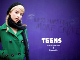 112
teens
Participación
&
Diversión
 