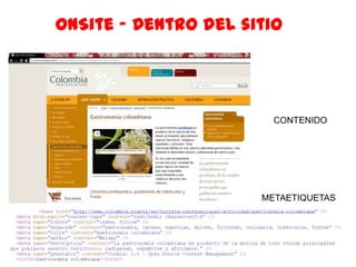 31
On Site– Dentro del sitio
CONTENIDO
METAETIQUETAS
 
