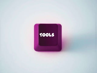 39
Tools
 