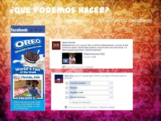 81
Interacción y conocimiento del cliente
¿quepodemoshacer?
 
