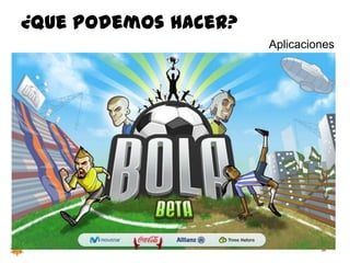84
Aplicaciones
¿quepodemoshacer?
 