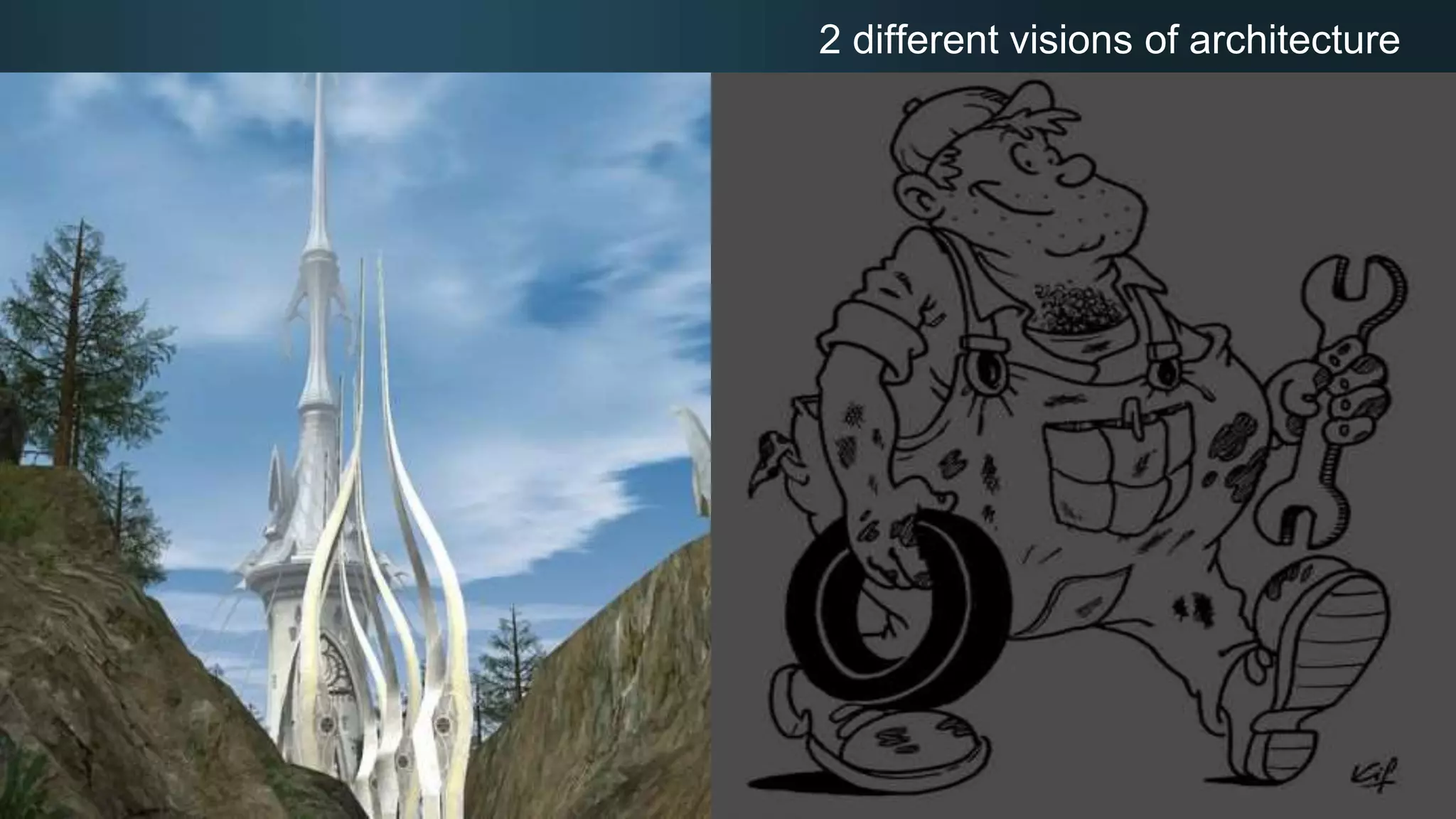 11
2 different visions of architecture
 