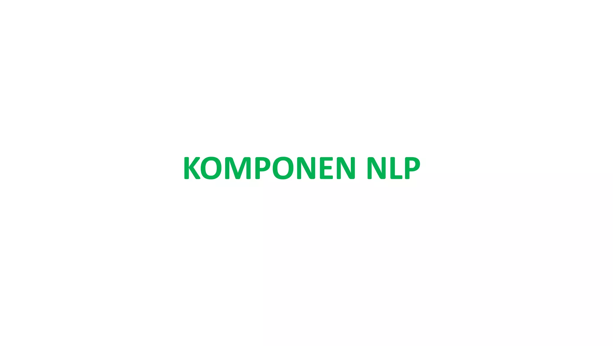 KOMPONEN NLP
 