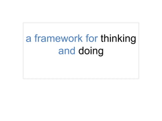 a framework for thinking and doing