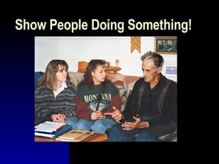 Show People Doing Something!