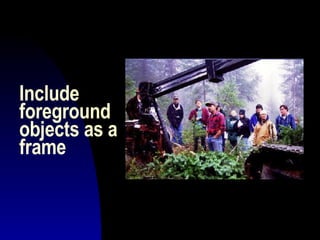 Include foreground objects as a frame