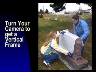 Turn Your Camera to get a Vertical Frame