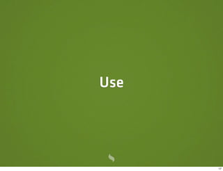 Use




      17
 