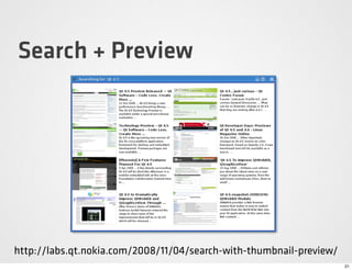 Search + Preview




http://labs.qt.nokia.com/2008/11/04/search-with-thumbnail-preview/
                                                                     21
 