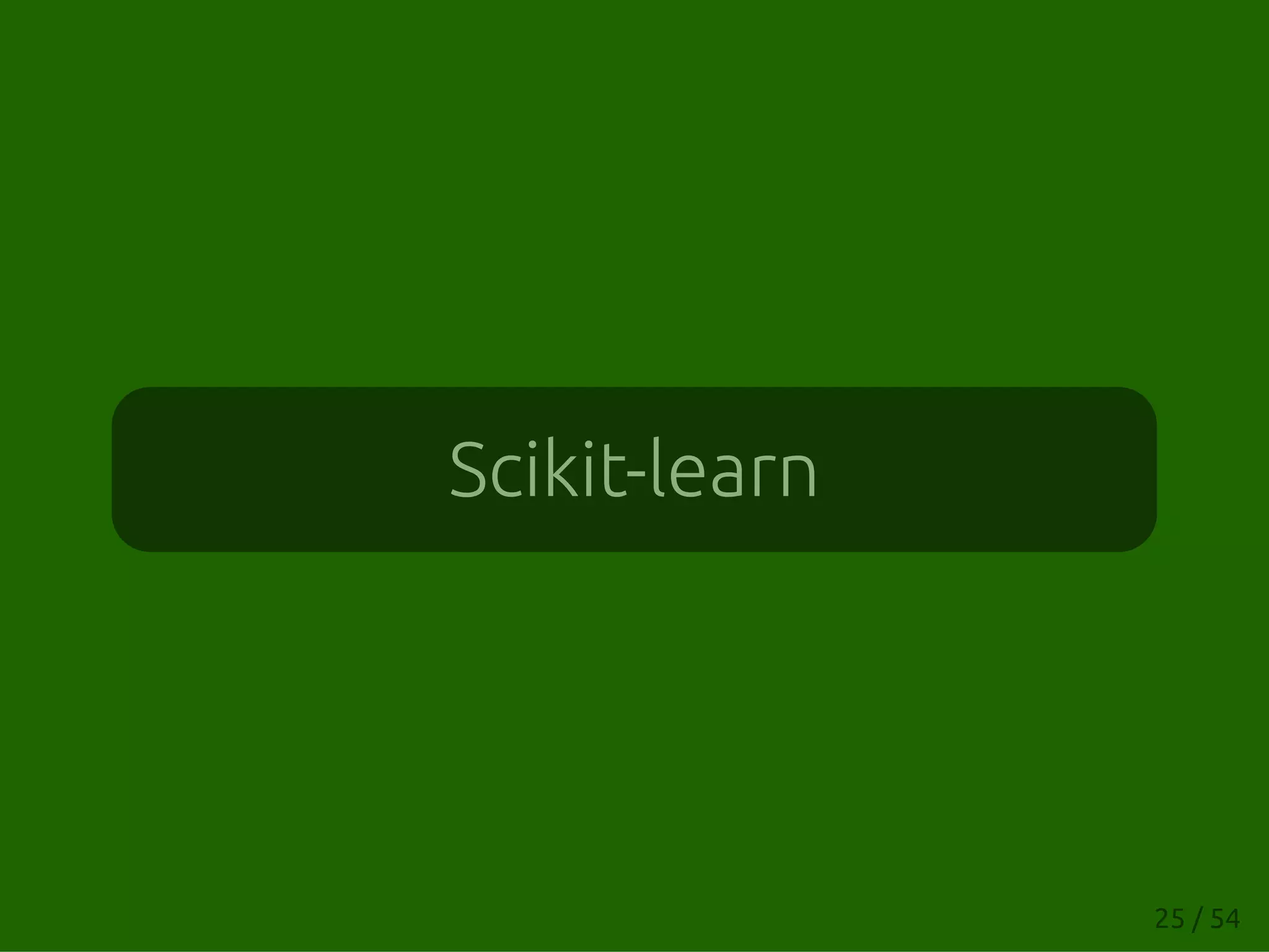 Scikit-learn
25 / 54
 