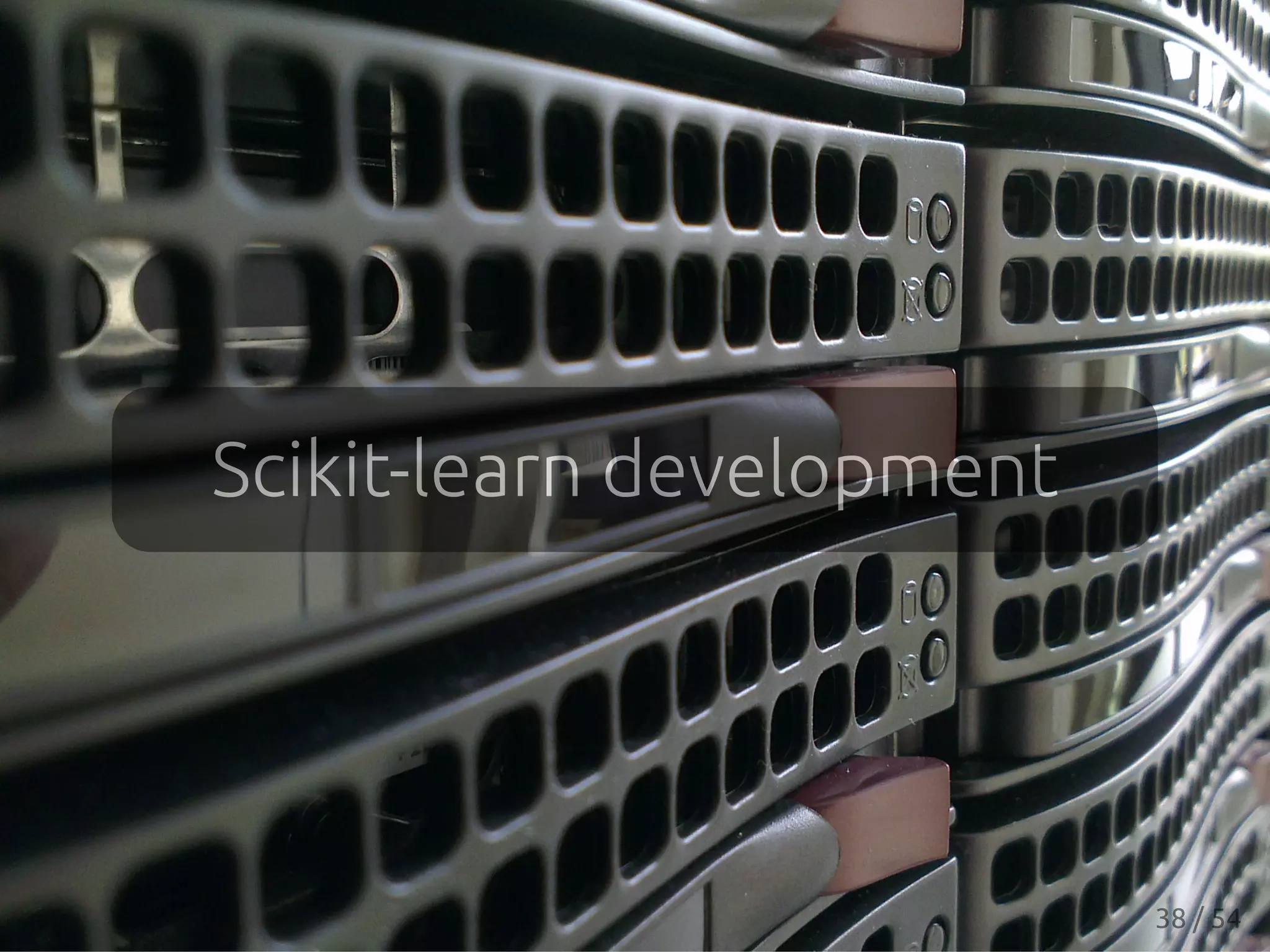 Scikit-learn development
38 / 54
 