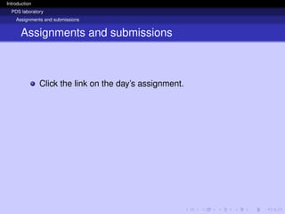 Introduction
PDS laboratory
Assignments and submissions
Assignments and submissions
Click the link on the day’s assignment.
 
