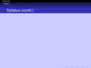 Introduction
Syllabus
Syllabus (contd.)
 